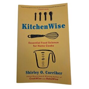 Kitchenwise: Essential Food Science for Home Cooks by Corriher, Shirley O